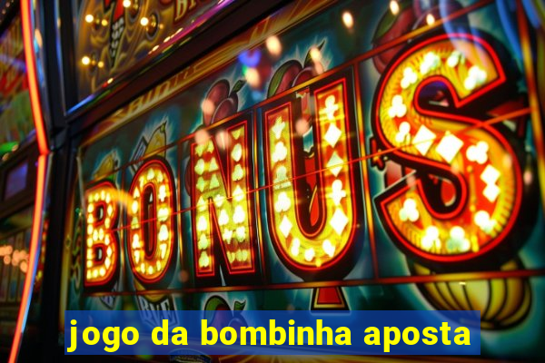 jogo da bombinha aposta